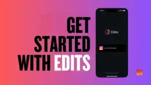 Image: Get started with Edits, Credit RoyUnplux